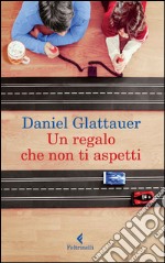 Un regalo che non ti aspetti libro