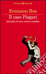 Il caso Piegari. Attualità di una vecchia sconfitta libro