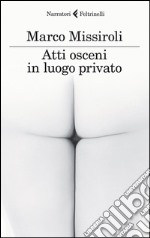 Atti osceni in luogo privato libro