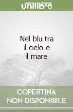 Nel blu tra il cielo e il mare libro