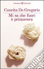 Mi sa che fuori è primavera libro