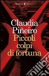 Piccoli colpi di fortuna libro di Piñeiro Claudia