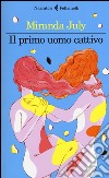 Il primo uomo cattivo libro