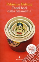 Tanti baci dalla Mesmenia libro