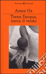 Tocca l'acqua; tocca il vento libro