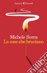 Le cose che bruciano libro