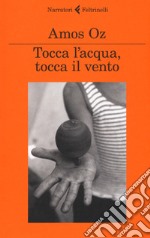 Tocca l'acqua, tocca il vento libro