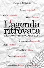 L'agenda ritrovata. Sette racconti per Paolo Borsellino libro