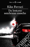 Da lontano sembrano mosche libro