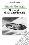 Nostalgia di un altro mondo libro