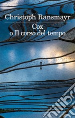 Cox o il corso del tempo libro