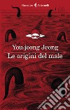 Le origini del male libro di Jeong You-jeong