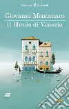 Il libraio di Venezia libro di Montanaro Giovanni
