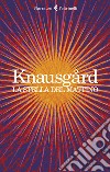 La stella del mattino libro di Knausgård Karl Ove