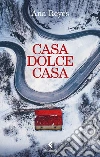 Casa dolce casa libro di Reyes Ana