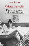 Piccoli miracoli e altri tradimenti libro