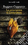 La principessa di Lampedusa libro di Cappuccio Ruggero