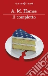 Il complotto libro di Homes A. M.