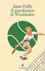Il giardiniere di Wimbledon libro
