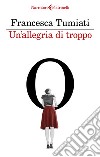 Un'allegria di troppo libro