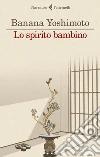 Lo spirito bambino. Le strane storie di Fukiage. Vol. 3 libro