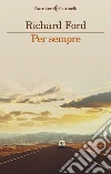 Per sempre libro di Ford Richard