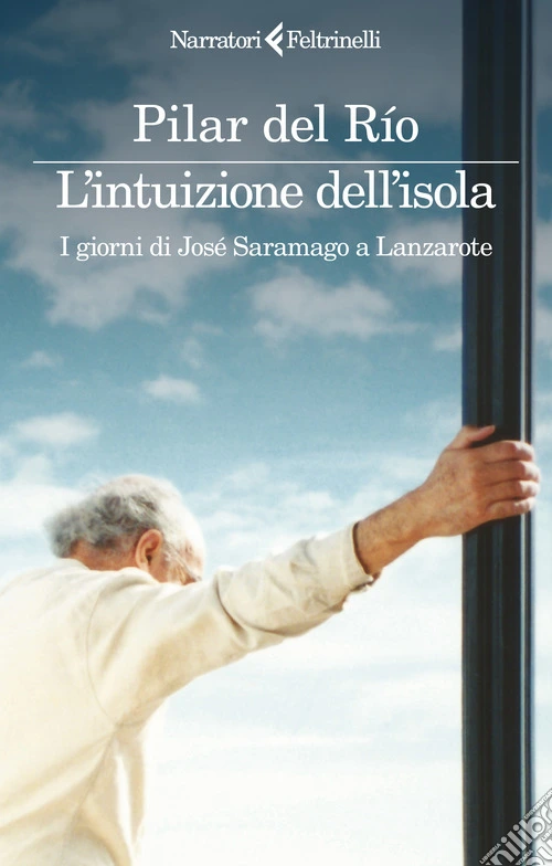 L'intuizione dell'isola. I giorni di Jos�Saramago a Lanzarote