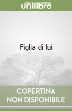 Figlia di lui libro