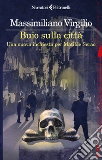 Buio sulla città. Una nuova inchiesta per Matilde Serao libro