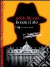 Io non ci sto. Le ombre del commissario Marino libro