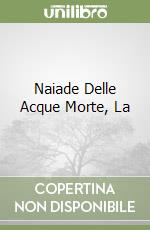 Naiade Delle Acque Morte, La