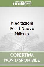 Meditazioni Per Il Nuovo Millenio libro