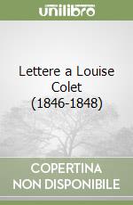 Lettere a Louise Colet (1846-1848)