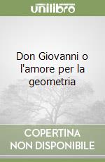 Don Giovanni o l'amore per la geometria libro