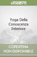 Yoga Della Conoscenza Interiore