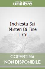 Inchiesta Sui Misteri Di Fine + Cd libro