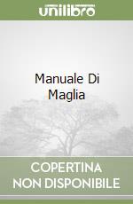 Manuale Di Maglia libro