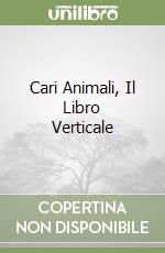 Cari Animali, Il Libro Verticale libro