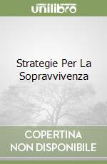 Strategie Per La Sopravvivenza libro