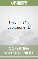 Universo In Evoluzione, L'