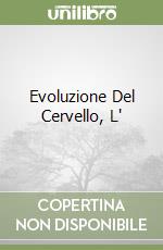 Evoluzione Del Cervello, L' libro