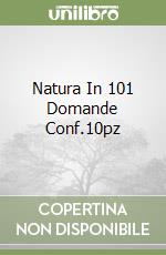 Natura In 101 Domande Conf.10pz libro