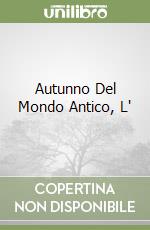 Autunno Del Mondo Antico, L' libro