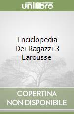 Enciclopedia Dei Ragazzi 3 Larousse libro