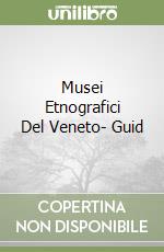 Musei Etnografici Del Veneto- Guid libro