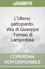 L'Ultimo gattopardo. Vita di Giuseppe Tomasi di Lampedusa libro