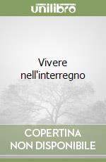 Vivere nell'interregno libro