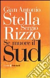 Se muore il Sud libro di Stella Gian Antonio Rizzo Sergio