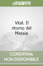 Vital. Il ritorno del Messia libro