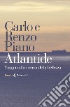 Atlantide. Viaggio alla ricerca della bellezza libro di Piano Carlo Piano Renzo